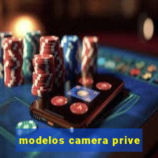 modelos camera prive